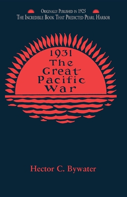 The Great Pacific War: A History of the American-Japanese Campaign of 1931-1933