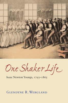 One Shaker Life: Isaac Newton Youngs, 1793-1865