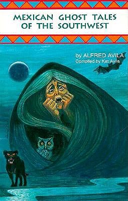Mexican Ghost Tales of the Southwest: Stories and Illustrations