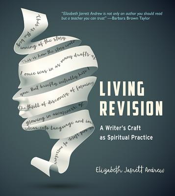 Living Revision: A Writer's Craft as Spiritual Practice