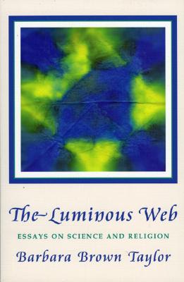 Luminous Web: Essays on Science and Religion