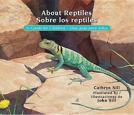 About Reptiles / Sobre Los Reptiles: A Guide for Children / Una GuÃ­a Para NiÃ±os
