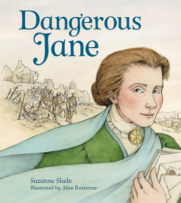 Dangerous Jane: ﻿the Life and Times of Jane Addams, Crusader for Peace