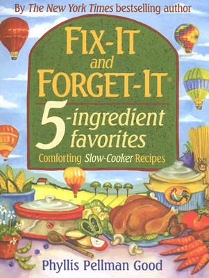 Fix-It and Forget-It 5-Ingredient Favorites: Comforting Slow-Cooker Recipes