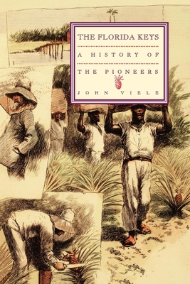 A History of the Pioneers: The Florida Keys Volume 1