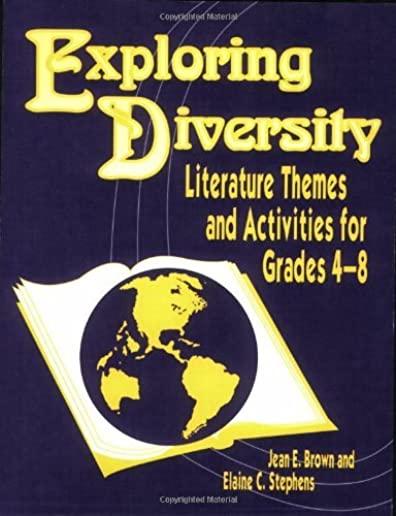 Exploring Diversity: Literature Themes and Activities for Grades 48