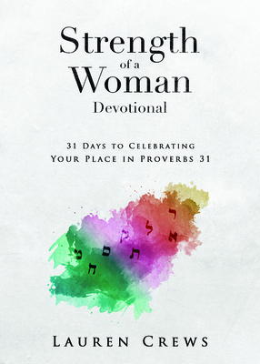 Strength of a Woman Devotional: 31 Days to Celebrating Your Place in Proverbs 31