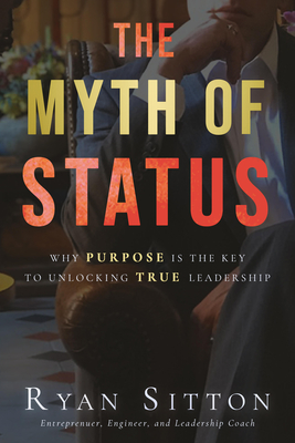 The Myth of Status: Why Purpose Is the Key to Unlocking True Leadership
