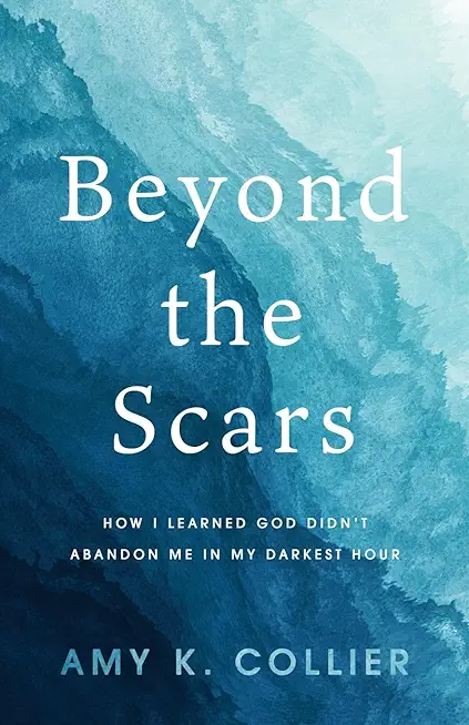 Beyond the Scars: How I Learned God Didn't Abandon Me in My Darkest Hour