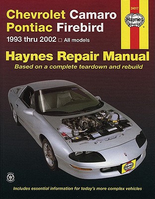 Chevrolet Camaro & Pontiac Firebird Automotive Repair Manual: 1993 Thru 2002