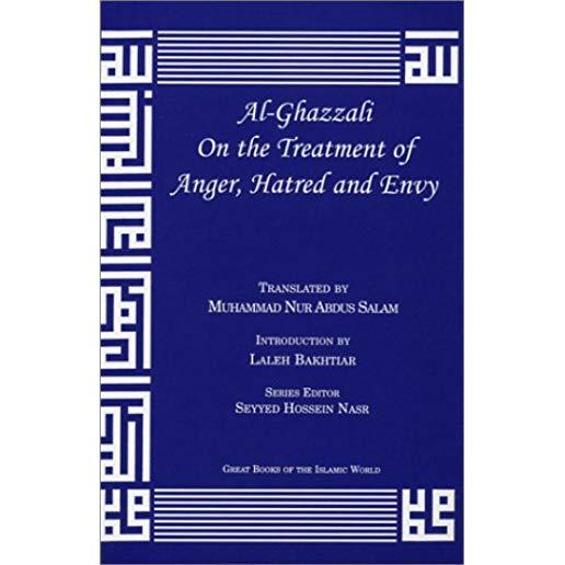 Al-Ghazzali on the Treatment of Anger, Hatred and Envy