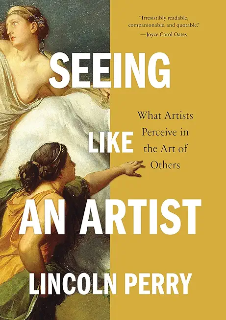 Seeing Like an Artist: What Artists Perceive in the Art of Others