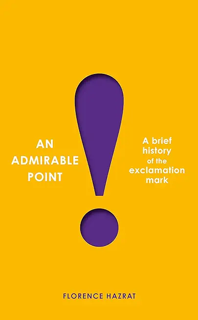 An Admirable Point: A Brief History of the Exclamation Mark!