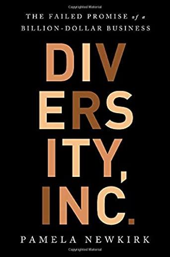 Diversity, Inc.: The Failed Promise of a Billion-Dollar Business
