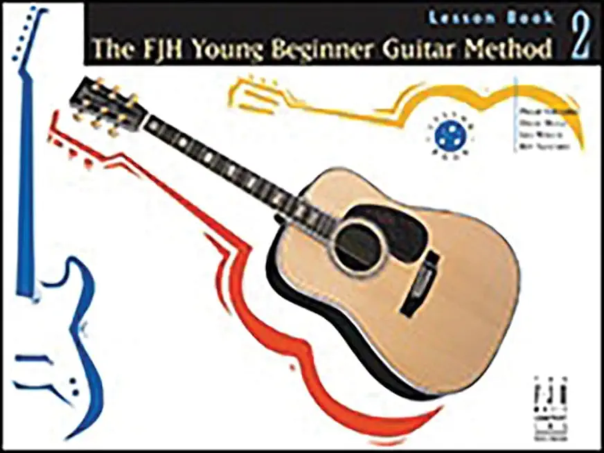 The Fjh Young Beginner Guitar Method, Lesson Book 2
