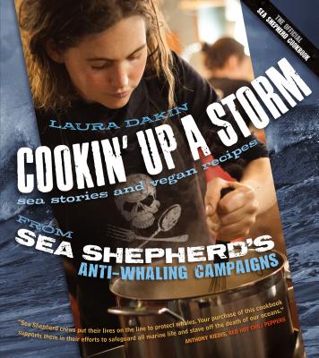 Cookin' Up a Storm: Stories and Recipes from Sea Shepherd's Anti-Whaling Campaigns