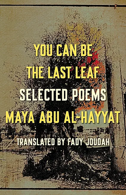 You Can Be the Last Leaf: Selected Poems