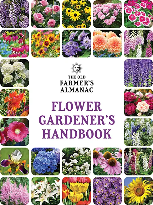 The Old Farmer's Almanac Flower Gardener's Handbook