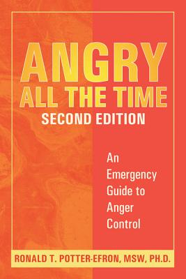 Angry All the Time: An Emergency Guide to Anger Control