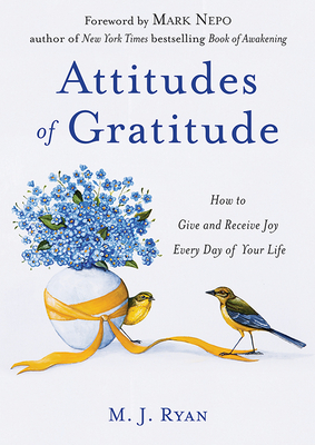 Attitudes of Gratitude: How to Give and Receive Joy Every Day of Your Life (a Woman Gift, for Readers of Good Days Start with Gratitude)