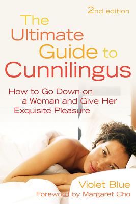 Ultimate Guide to Cunnilingus: How to Go Down on a Women and Give Her Exquisite Pleasure