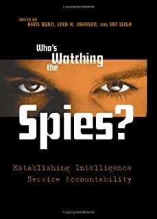 Who's Watching the Spies?: Establishing Intelligence Service Accountability