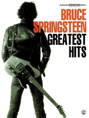 Bruce Springsteen -- Greatest Hits: Authentic Guitar Tab