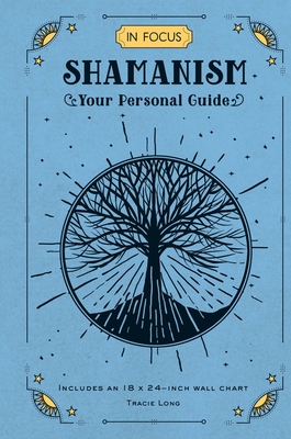 In Focus Shamanism: Your Personal Guide - Includes an 18x24-Inch Wall Chart