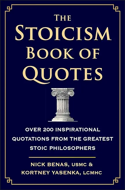 The Stoicism Book of Quotes: Over 200 Inspirational Quotations from the Greatest Stoic Philosophers
