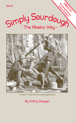 Simply Sourdough: The Alaska Way