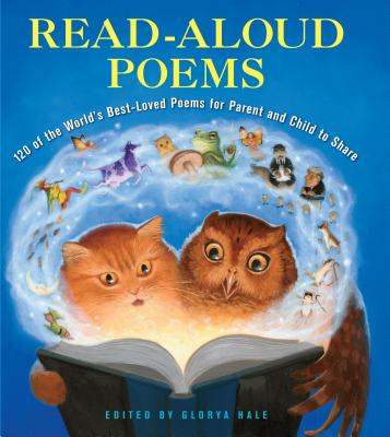 Read-Aloud Poems: 120 of the World's Best-Loved Poems for Parent and Child to Share