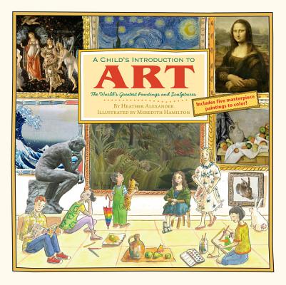 Child's Introduction to Art: The World's Greatest Paintings and Sculptures