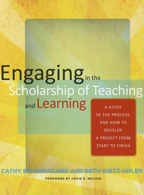 Engaging in the Scholarship of Teaching and Learning: A Guide to the Process, and How to Develop a Project from Start to Finish