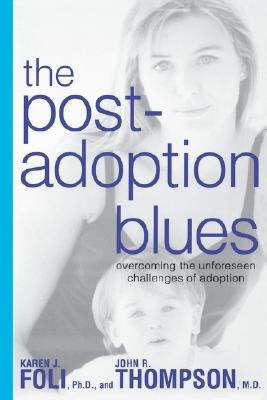 The Post-Adoption Blues: Overcoming the Unforseen Challenges of Adoption