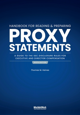 The Handbook for Reading and Preparing Proxy Statements: A Guide to the SEC Disclosure Rules for Executive and Director Compensation, 6th Edition