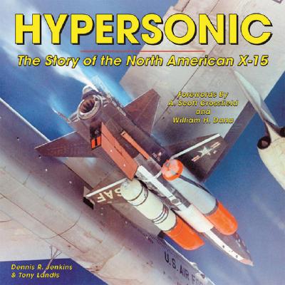 Hypersonic: The Story of the North American X-15 (Revised Edition)