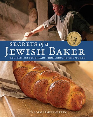 Secrets of a Jewish Baker: Recipes for 125 Breads from Around the World