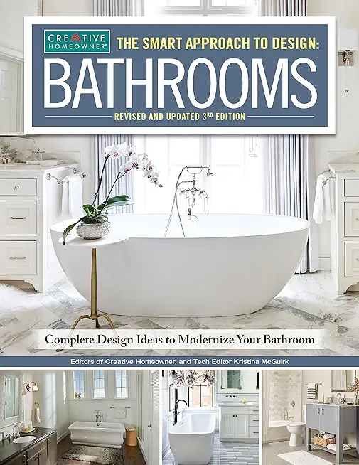 The Smart Approach to Design: Bathrooms, Revised and Updated 3rd Edition: Complete Design Ideas to Modernize Your Bathroom