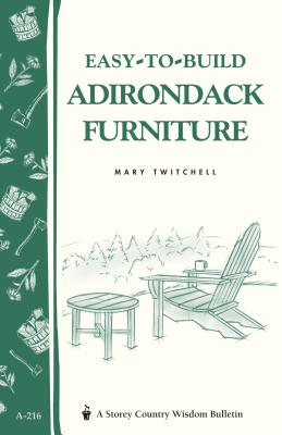 Easy-To-Build Adirondack Furniture: Storey's Country Wisdom Bulletin A-216