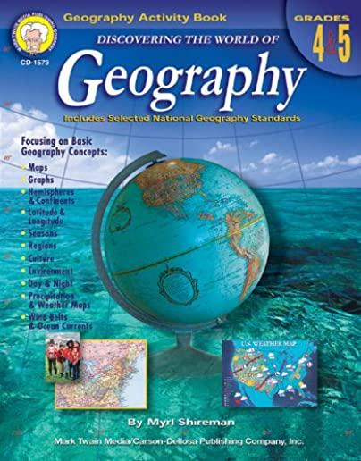 Discovering the World of Geography, Grades 4 - 5: Includes Selected National Geography Standards