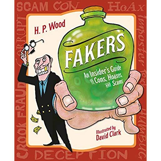 Fakers: An Insider's Guide to Cons, Hoaxes, and Scams