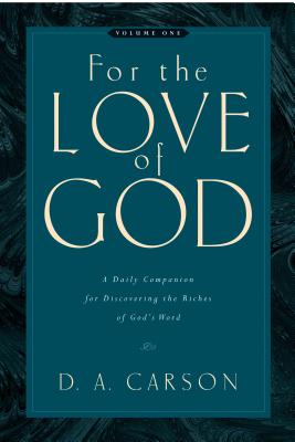 For the Love of God: A Daily Companion for Discovering the Riches of God's Word