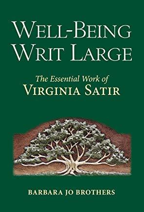 Well-Being Writ Large: The Essential Work of Virginia Satir