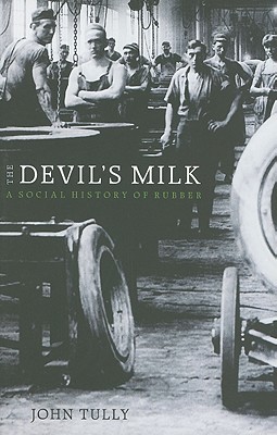 The Devil's Milk: A Social History of Rubber