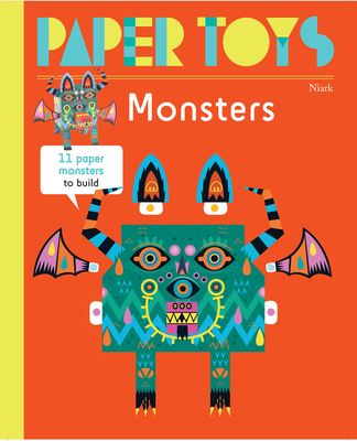 Paper Toys: Monsters: 11 Paper Monsters to Build