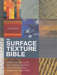 The Surface Texture Bible: More Than 800 Color and Texture Samples for Every Surface, Furnishing, and Finish