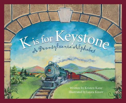 K Is for Keystonel: A Pennsylvania Alphabet