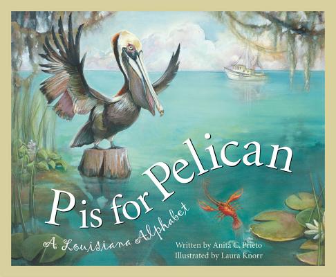 P Is for Pelican: A Louisiana