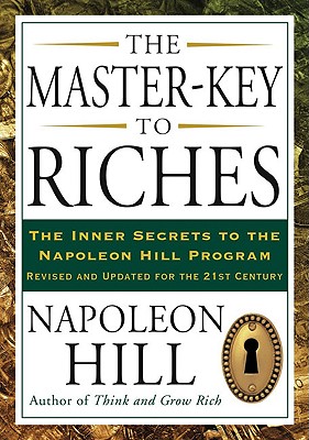 The Master-Key to Riches: The Inner Secrets to the Napoleon Hill Program, Revised and Updated