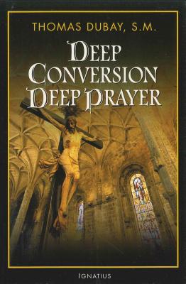 Deep Conversion/Deep Prayer